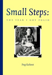 Small Steps: The Year I Got Polio (Peg Kehret)