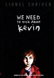 We Need to Talk About Kevin (Lionel Shriver)