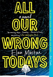 All Our Wrong Todays (Elan Mastai)