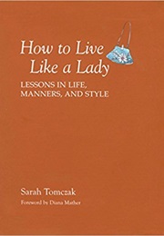 How to Live Like a Lady (Sarah Tomsack)