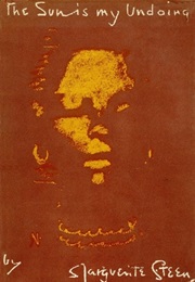 The Sun Is My Undoing (Margarite Steen)