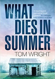 What Dies in Summer (Tom Wright)