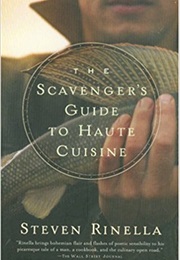 The Scavenger's Guide to Haute Cuisine (Steve Rinella)