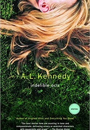 Indelible Acts (A. L. Kennedy)