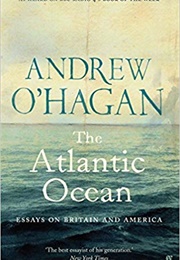 The Atlantic Ocean: Essays on Britain and America (Andrew O&#39;Hagan)