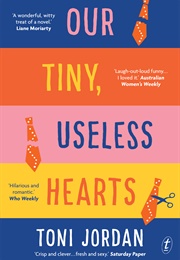 Our Tiny, Useless Hearts (Toni Jordan)