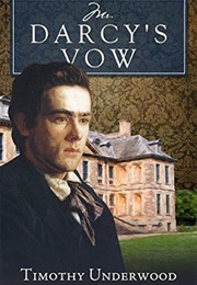 Mr. Darcy's Vow: A Pride and Prejudice Story (Timothy Underwood)