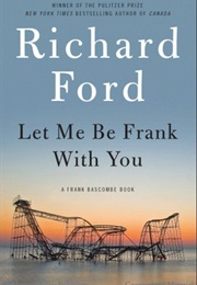 Let Me Be Frank With You (Richard Ford)