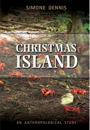 Christmas Island: An Anthropological Study (Simone Dennis)