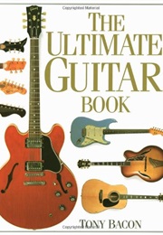 The Ultimate Guitar Book (Tony Bacon)
