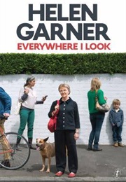 Everywhere I Look (Helen Garner)
