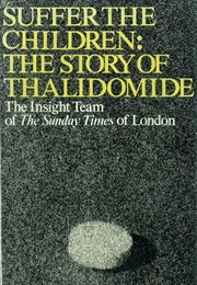 Suffer the Children: The Story of Thalidomide (Sunday Times)