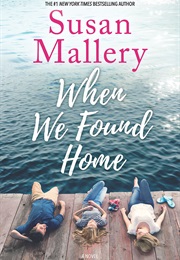 When We Found Home (Susan Mallery)