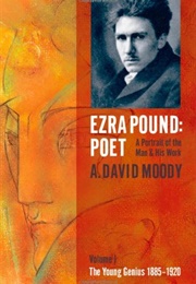 Ezra Pound: Poet, Volume 1 (David Moody)