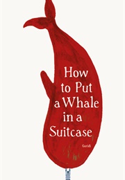 How to Put a Whale in a Suitcase (Raul Guridi)