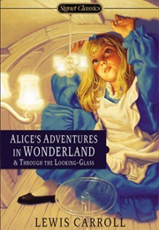 Alice's Adventures in Wonderland and Through the Looking Glass (Lewis Carroll)