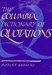 The Columbia Book of Quotations (Ed. Robert Andrews)