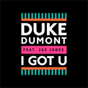 I Got U by Duke Dumont