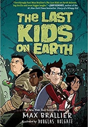The Last Kids on Earth (Max Brallier)
