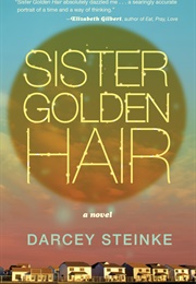 Sister Golden Hair (Darcey Steinke)