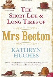 The Short Life and Long Times of Mrs. Beeton (Kathryn Hughes)