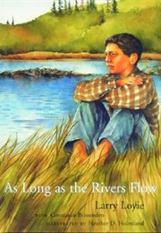 As Long as the Rivers Flow (Larry Loyie)