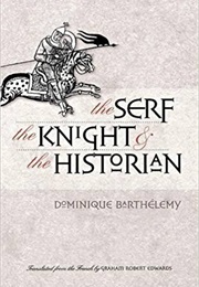 The Serf, the Knight, and the Historian (Dominique Barthélemy)