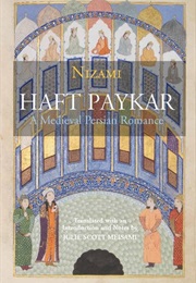 The Haft Paykar: A Medieval Persian Romance (Nizami Ganjavi)