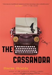 The Cassandra (Sharma Shields)