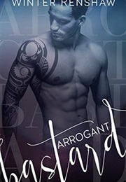 Arrogant Bastard (Winter Renshaw)