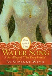 Water Song: A Retelling of "The Frog Prince" (Suzanne Weyn)