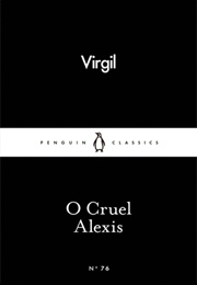 O Cruel Alexis (Virgil)