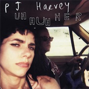PJ Harvey- Uh Huh Her