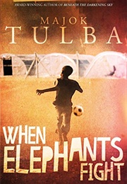 When Elephants Fight (Majok Tulba)