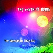 The Psychedelic Ensemble - The Myth of Dying