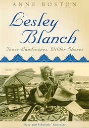 Lesley Blanch: Inner Landscapes, Wilder Shores (Anne Boston)