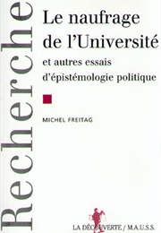 Le Naufrage De L'université (Michel Freitag)