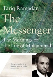 The Messenger: The Meanings of the Life of Muhammad (Tariq Ramadan)