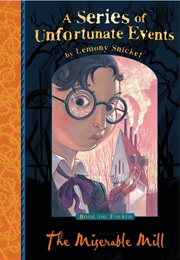 A Series of Unfortunate Events: The Miserable Mill (Lemony Snicket)
