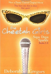 The Cheetah Girls: Supa-Dupa Sparkle (Deborah Gregory)