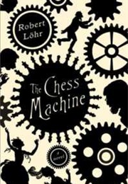 The Secrets of the Chess Machine (Robert Lohr)