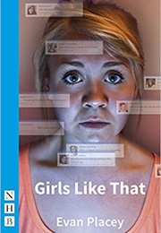 Girls Like That (Evan Placey)