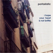 Portastatic - I Hope Your Heart Is Not Brittle
