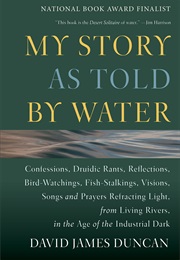 My Story as Told by Water (David James Duncan)