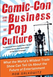 Comic-Con and the Business of Pop Culture (Rob Salkowitz)