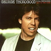 George Thorogood- Bad to the Bone