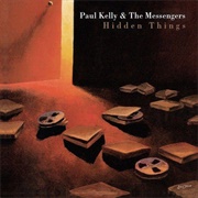 Hidden Things - Paul Kelly &amp; the Messengers