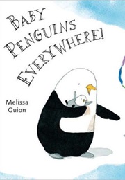 Baby Penguins Everywhere (Melissa Guion)