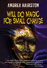 Will Do Magic for Small Change (Andrea Hairston)