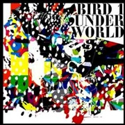 Underworld- Bird 1